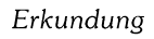 Erkundung